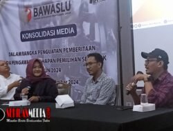 Bawaslu Gelar Konsolidasi Media Dalam Rangka Penguatan Pemberitaan Pada Pengawasan Tahapan Pemilihan Serentak Tahun 2024