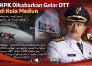 KPK Kembali Gelar OTT, Kali Ini Dikabarkan di Kota Madiun